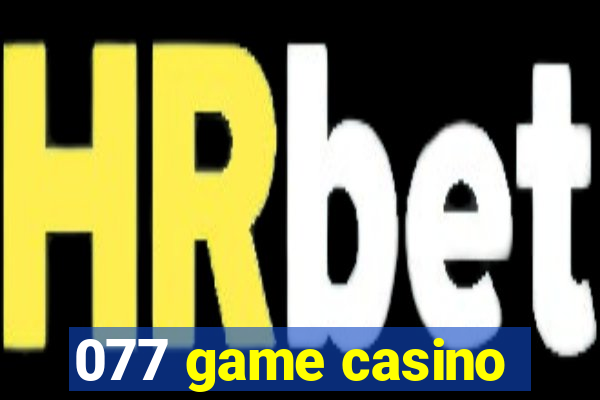 077 game casino